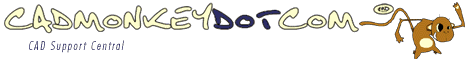 Cadmonkey.com -- Cad support central - Tips, Tricks, and Tutorials